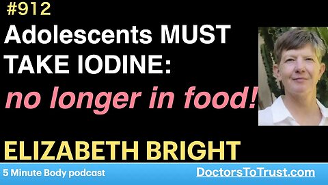 ELIZABETH BRIGHT h | Adolescents MUST TAKE IODINE: no longer in food!