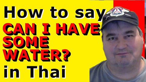 How To Say CAN I HAVE SOME WATER in Thai.