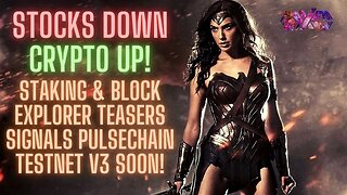 Stocks DOWN, Crypto UP! Staking & Block Explorer Teasers Signals Pulsechain Testnet V3 Soon!
