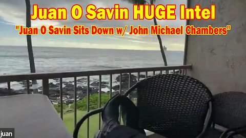 Juan O Savin HUGE Intel 04.13.24: "Juan O Savin Sits Down w/ John Michael Chambers"