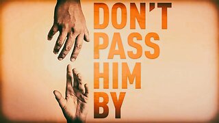Don't Pass Him By {Brother Scotty Drake} • 3/5/23