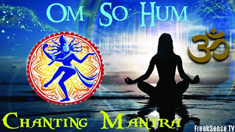 Om So Hum Chanting Mantra ~ I Am All That Is...