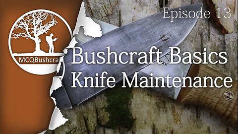 Bushcraft Basics Ep13 - Knife Maintenance