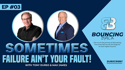 Sometimes Failure Ain't Your Fault! | Tony DUrso & Max James | Entrepreneur | Bouncing Back 03