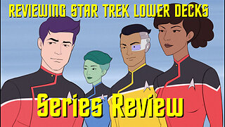 Reviewing Star Trek Lower Decks - Series Review