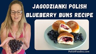 Jagodzianki – Polish Blueberry Buns Recipe