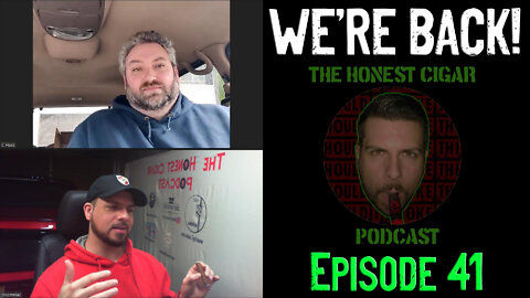The Honest Cigar Podcast (Episode 41) - WE'RE BACK!!