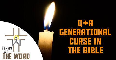 Generational Curses - Does The Bible Say They Are Real?