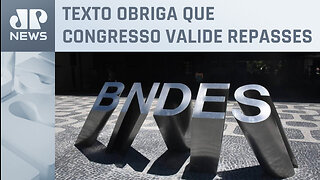 Diretores do BNDES criticam PEC sobre empréstimos ao exterior