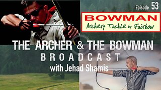 The Archer & The Bowman - Broadcast - Episode 53 with Jehad Shamis