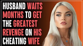 Husband Waits MONTHS To Get The Greatest REVENGE On His CHEATING Wife | R/Relationships