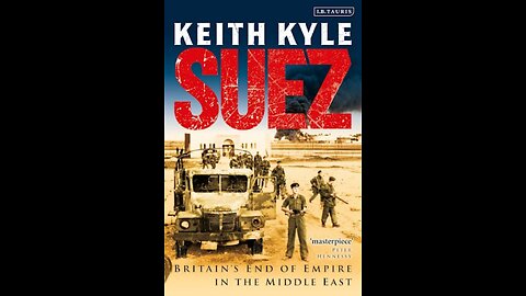 "Suez" (Part 2) by Keith Kyle: One Chapter in Middle East History