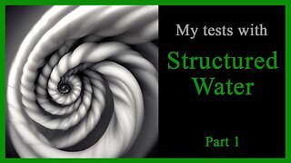 My tests with structured water (Part 1)