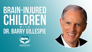 Brain-Injured Children | Gillespie Approach | Craniosacral Fascial Therapy | Dr. Barry Gillespie