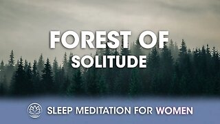 Forest of Solitude (Ambient Noise) // Sleep Meditation for Women