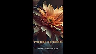 'Practicing The Presence': Conversations With Yanni