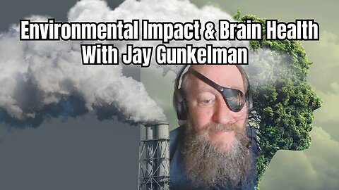 Environmental Impact and Brain Health: Insights from EEG Expert Jay Gunkelman