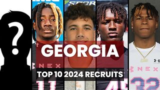 The Top 10 Players In The Georgia Football 2024 Recruiting Class!!!