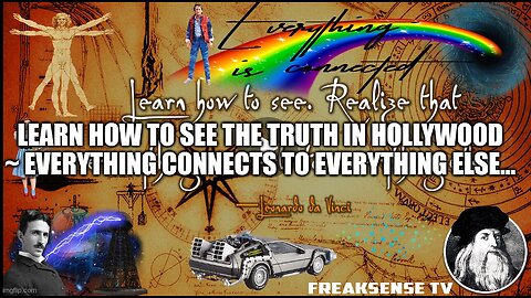 Learn How to See the Truth in Hollywood ~ Everything Connects to Everything Else...
