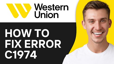 How To Fix Western Union Error C1974