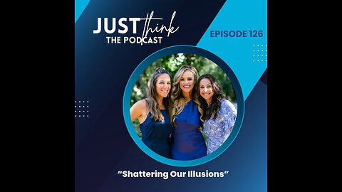 Episode 126: "Shattering Our Illusions"