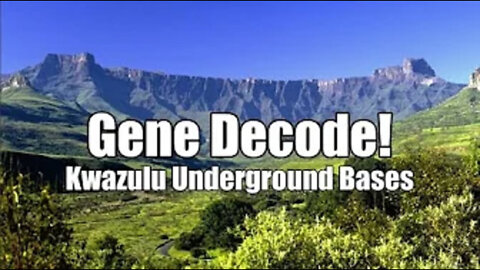 GENE DECODE: KWAZULU UNDERGROUND BASES!