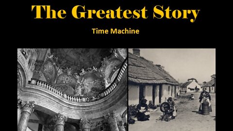 THE GREATEST STORY - Time Machine - Part 67