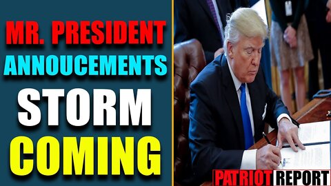 WHAT STORM MR. PRESIDEN? YOU'LL FIND OUT!! MESSAGE RECEIVED STORM COMING - TRUMP NEWS