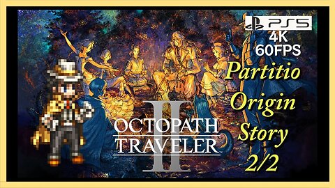 Lets Play OCTOPATH TRAVELER II (PS5) - Partitio Origin Story 2 of 2