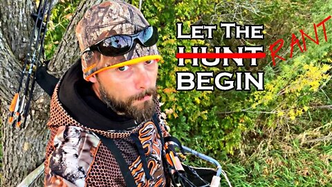 This Is NOT a Hunting Video, It's a Rant