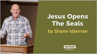 Jesus Opens The Seals by Shane Idleman