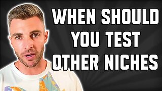 When Should You Start Testing New Niches?