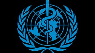 WORLD HEALTH ORGANIZATION MOVES TO GAIN INTERNATIONAL POWERS