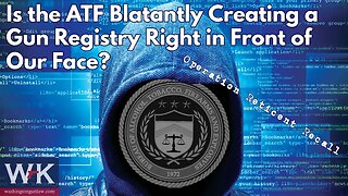 Is the ATF Blatantly Creating a Gun Registry Right in Front of Our Face?