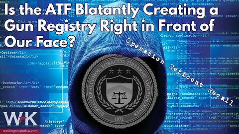Is the ATF Blatantly Creating a Gun Registry Right in Front of Our Face?