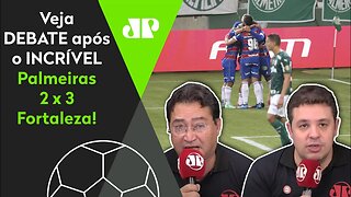 "O Fortaleza é EXCEPCIONAL, e o Abel Ferreira PIOROU o Palmeiras!" Veja DEBATE após 3 a 2!