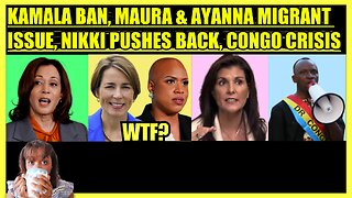 KAMALA MUSLIM BAN, MAURA HEALEY & AYANNA PRESSLEY MIGRANT ISSUE, NIKKI HALEY ALARM, CONGO CRISIS