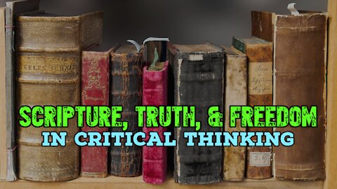 Scripture, Truth, and Freedom in Critical Thinking