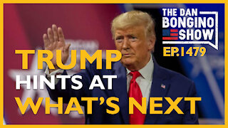 Ep. 1479 Trump Hints At What’s Next - The Dan Bongino Show