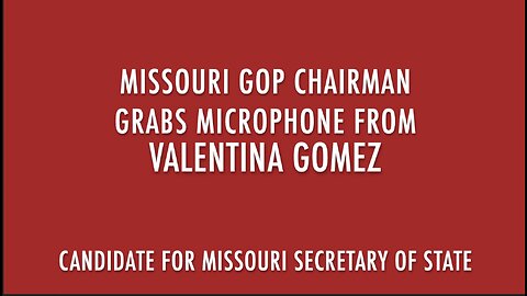 MISSOURI GOP CHAIRMAN GRABS MICROPHONE FROM CANDIDATE GOMEZ