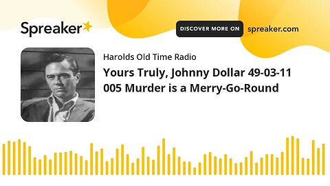 Yours Truly, Johnny Dollar 49-03-11 005 Murder is a Merry-Go-Round