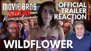 WILDFLOWER Movie Trailer Reaction - MovieBrosShow