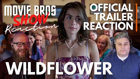 WILDFLOWER Movie Trailer Reaction - MovieBrosShow