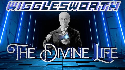 The Divine Life ~ Smith Wigglesworth (12 min 55 sec)