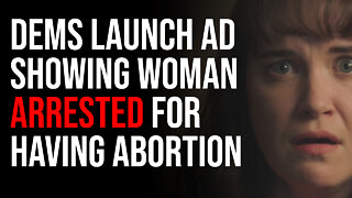 Democrats Launch Hilarious Ad Showing Woman Arrested For Having Abortion