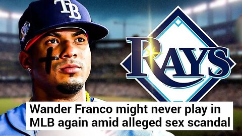 Tampa Bay Rays Star Wander Franco Facing DISGUSTING Allegations | His MLB Career May Be OVER