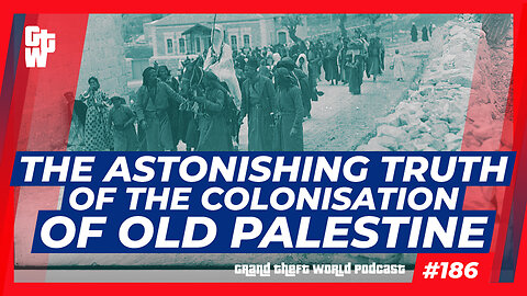 The Astonishing Truth Of The Old Colonization Of Palestine | #GrandTheftWorld 186 (Clip)