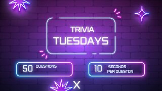 Trivia Tuesdays (X) 50 General Questions