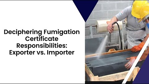 Fumigation Certificates: Roles Defined for Exporters and Importers