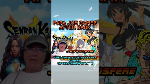 Papa Joe Gamer After Dark: #SenranKagura, #Cocktails and #Fails tonight!